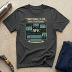 Emotionally AFK T-Shirt