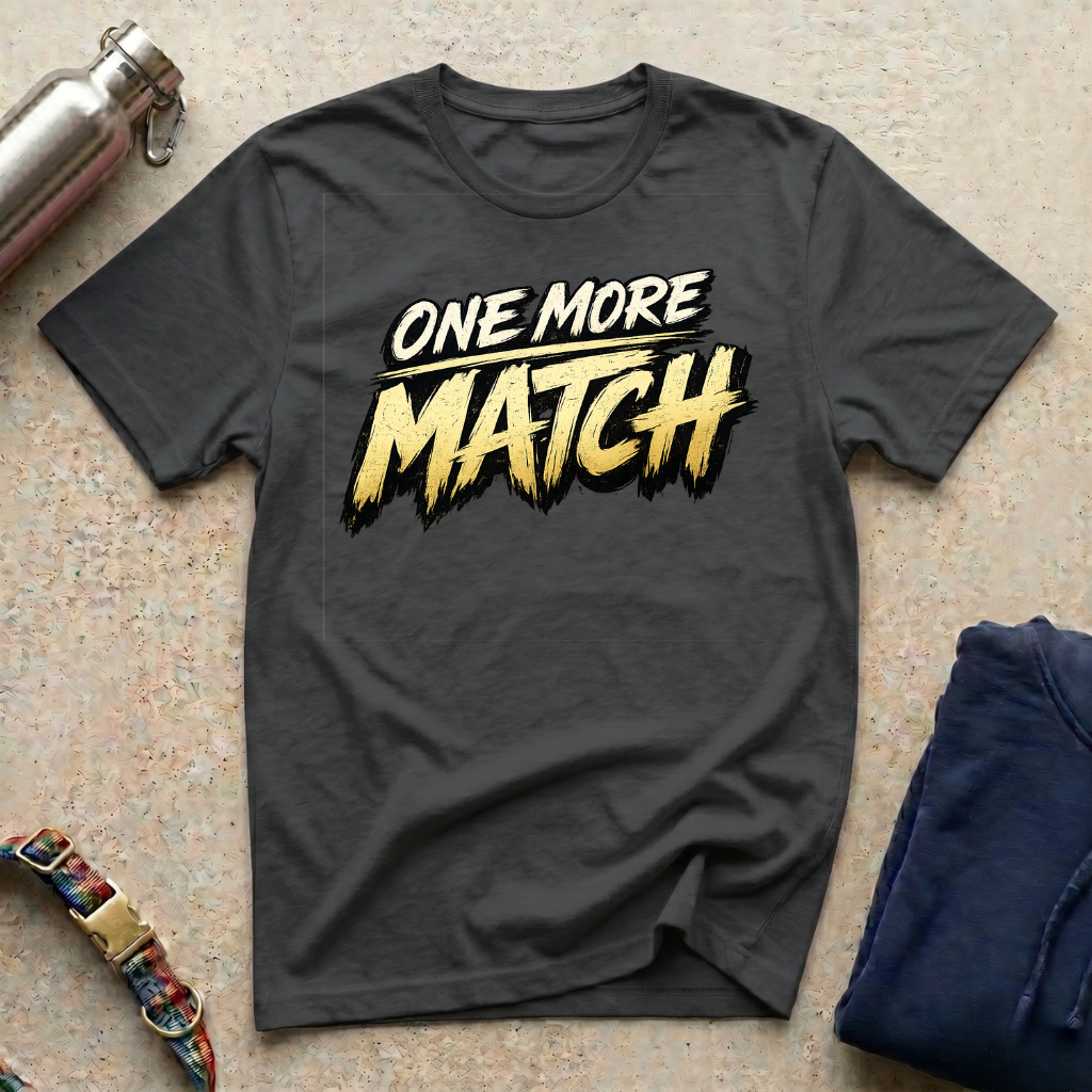 One More Match T-Shirt
