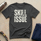 Skill Issue T-Shirt