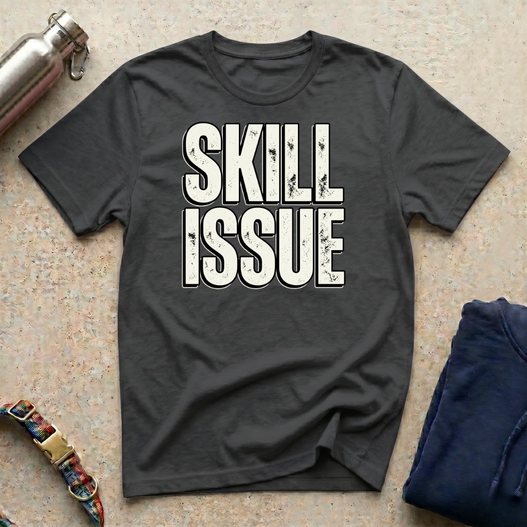 Skill Issue T-Shirt