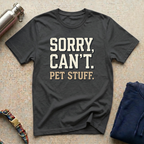 Sorry: Pet Stuff T-Shirt