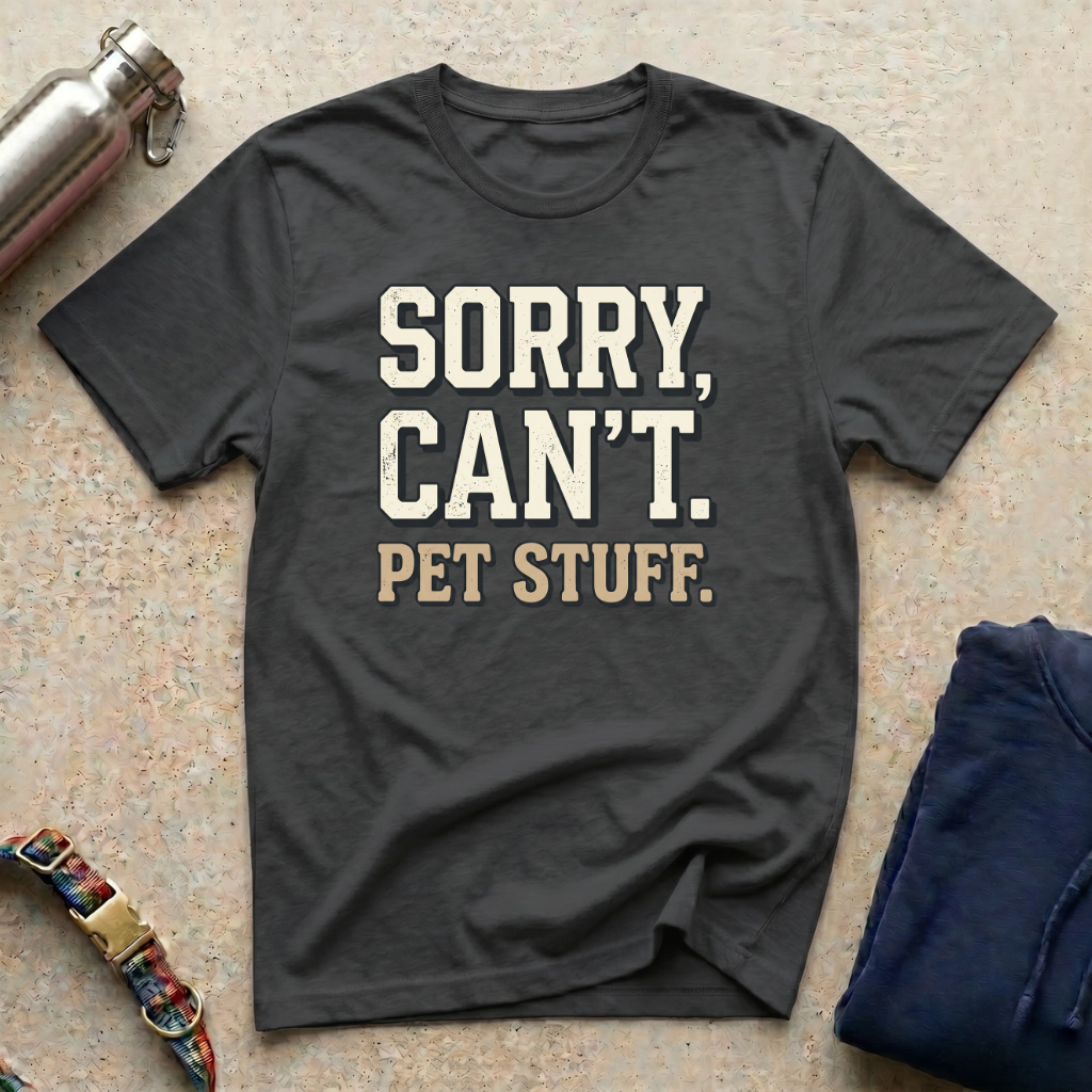 Sorry: Pet Stuff T-Shirt