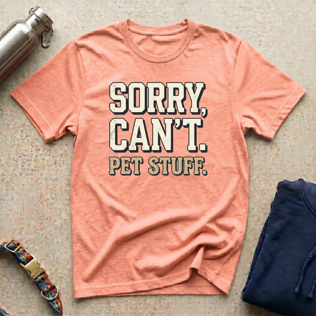 Sorry: Pet Stuff T-Shirt