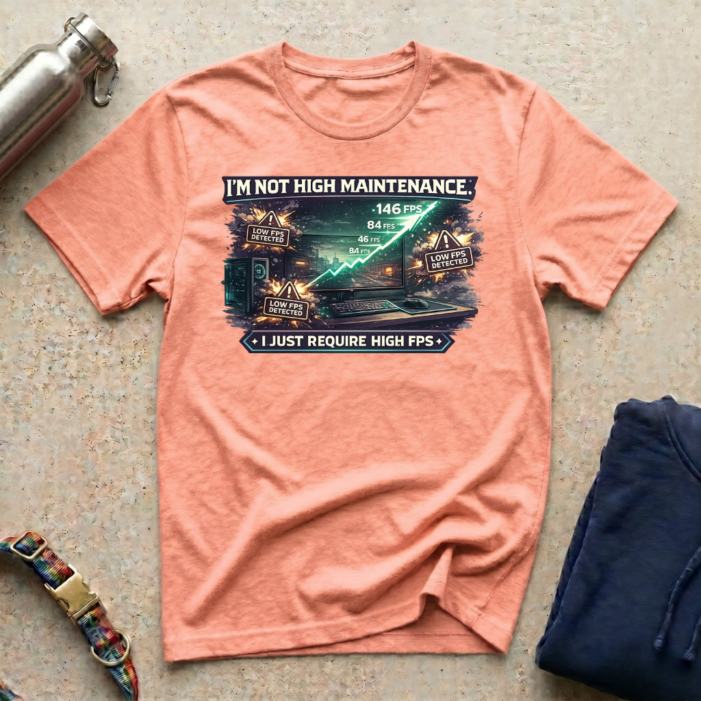 I'm Not High Maintenance T-Shirt