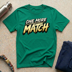 One More Match T-Shirt