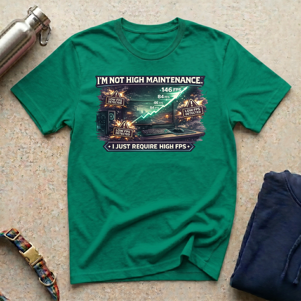 I'm Not High Maintenance T-Shirt