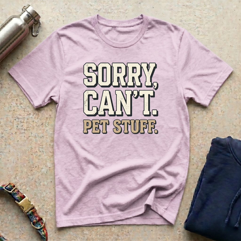 Sorry: Pet Stuff T-Shirt