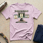 I Paused: You're Welcome T-Shirt