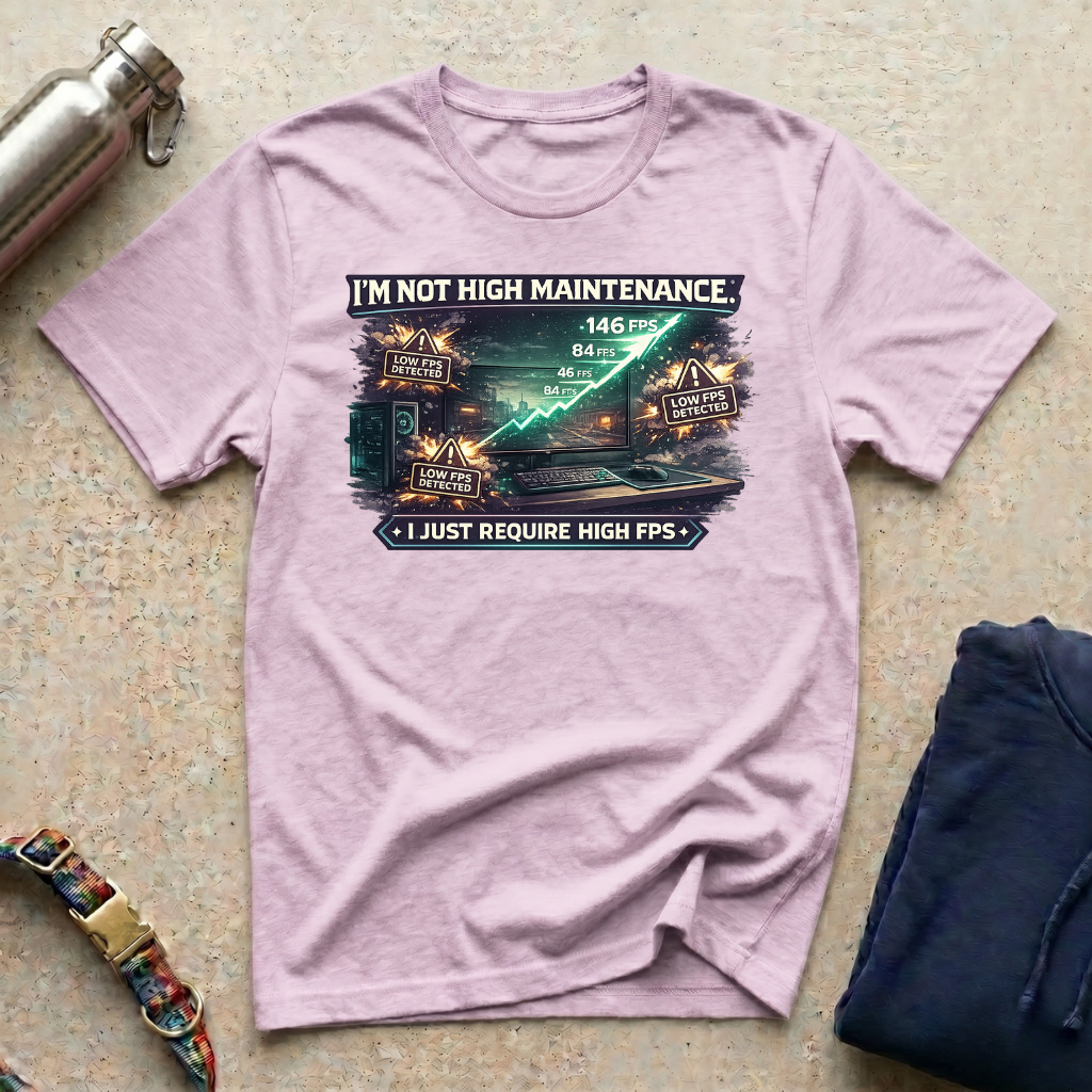 I'm Not High Maintenance T-Shirt