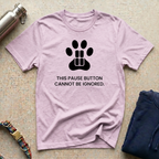 This Pause Button Cannot be Ignored T-Shirt