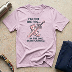I'm Not the Pro T-Shirt