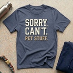 Sorry: Pet Stuff T-Shirt