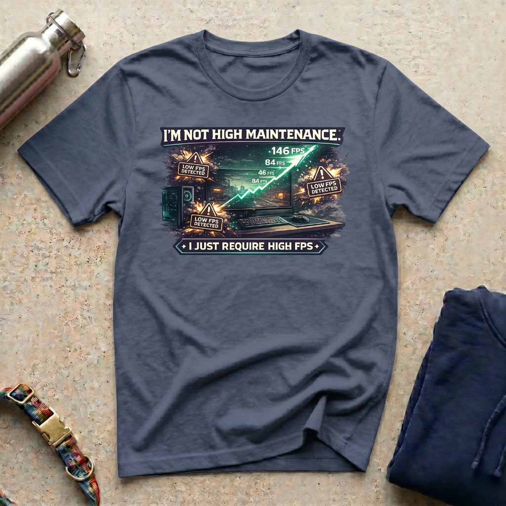 I'm Not High Maintenance T-Shirt