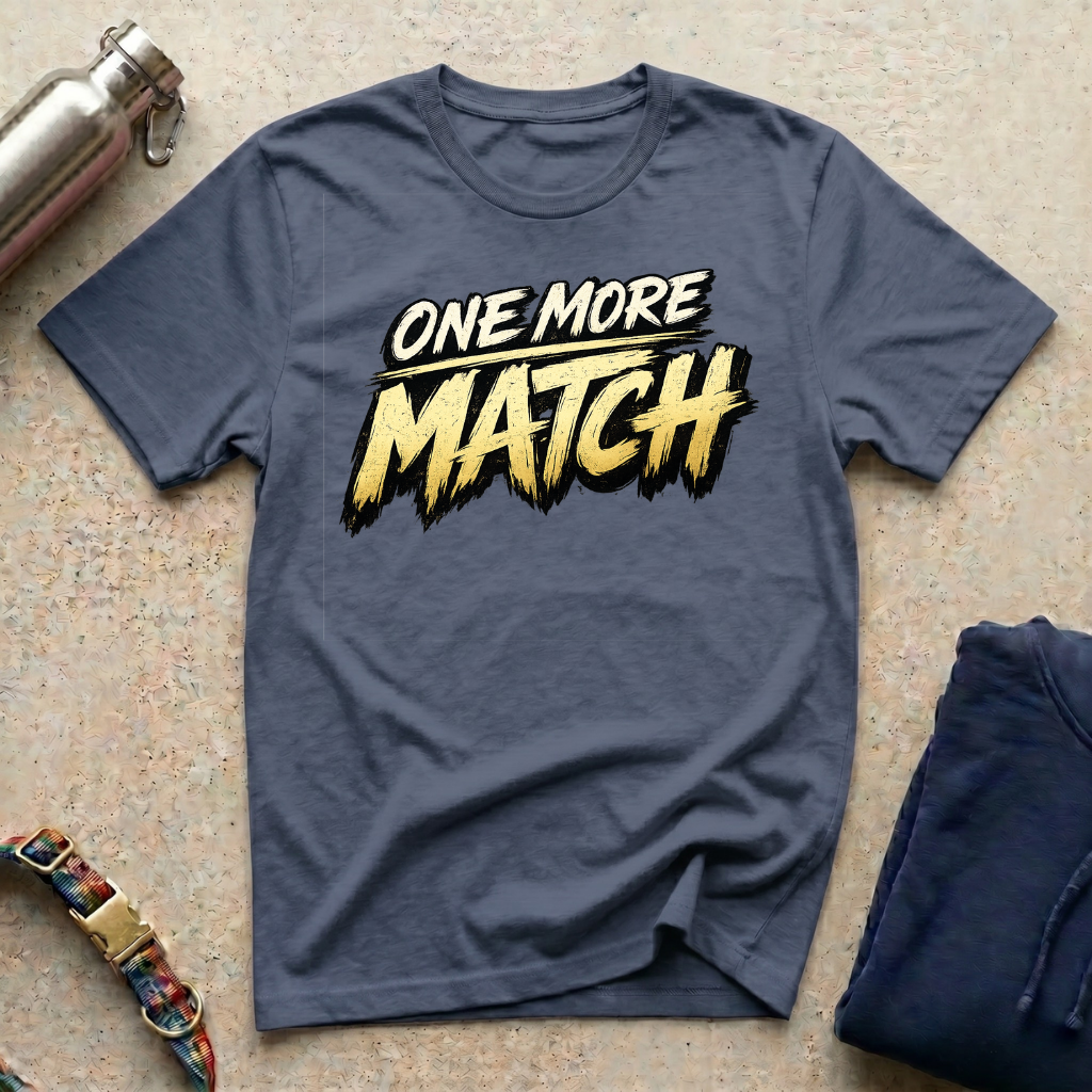 One More Match T-Shirt