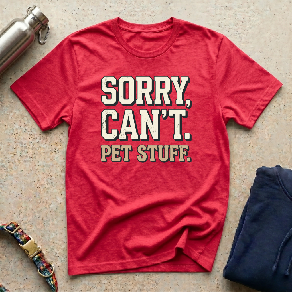 Sorry: Pet Stuff T-Shirt