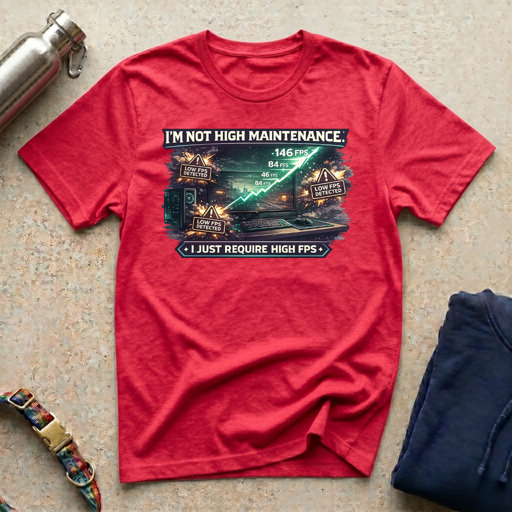 I'm Not High Maintenance T-Shirt