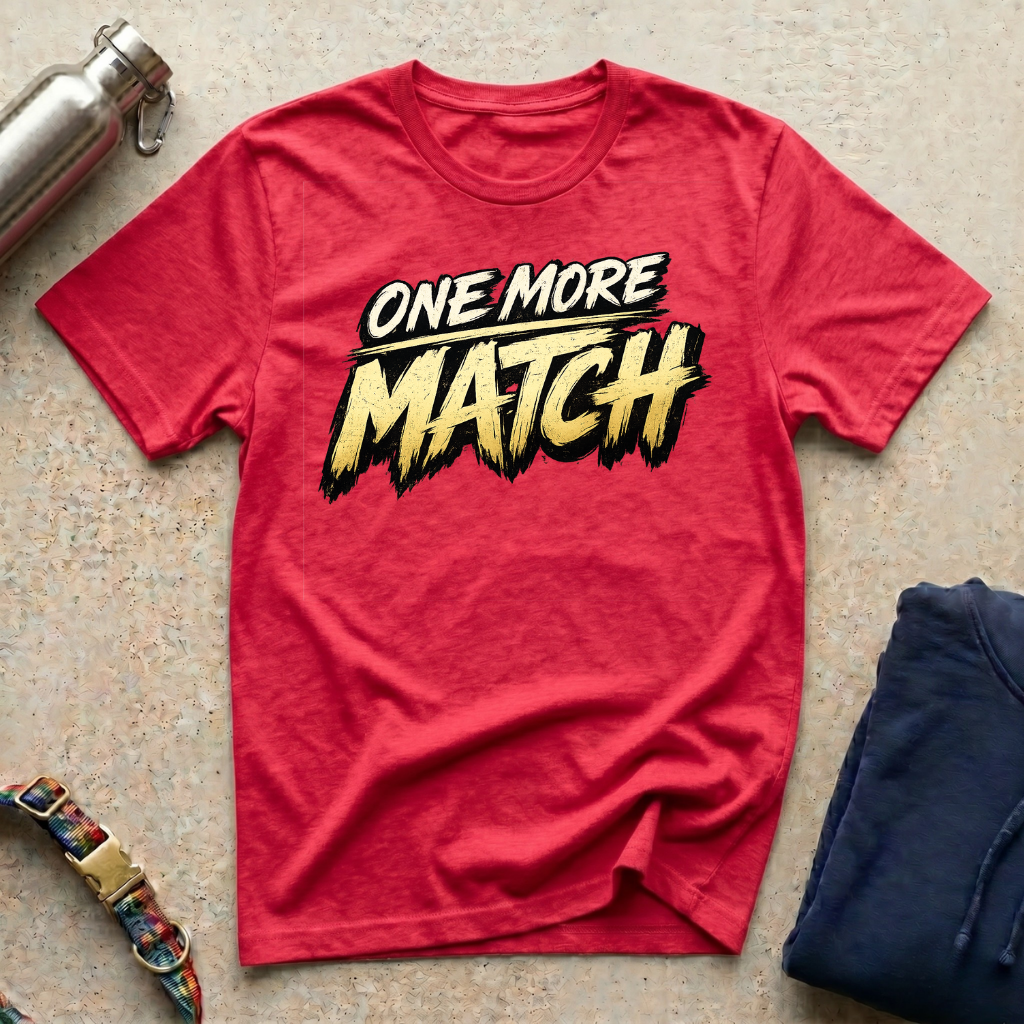 One More Match T-Shirt