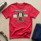 I Paused: You're Welcome T-Shirt