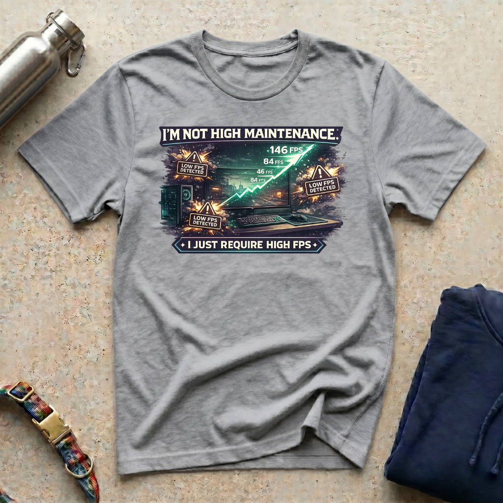 I'm Not High Maintenance T-Shirt
