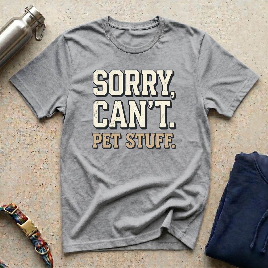 Sorry: Pet Stuff T-Shirt