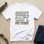 Sorry: Pet Stuff T-Shirt