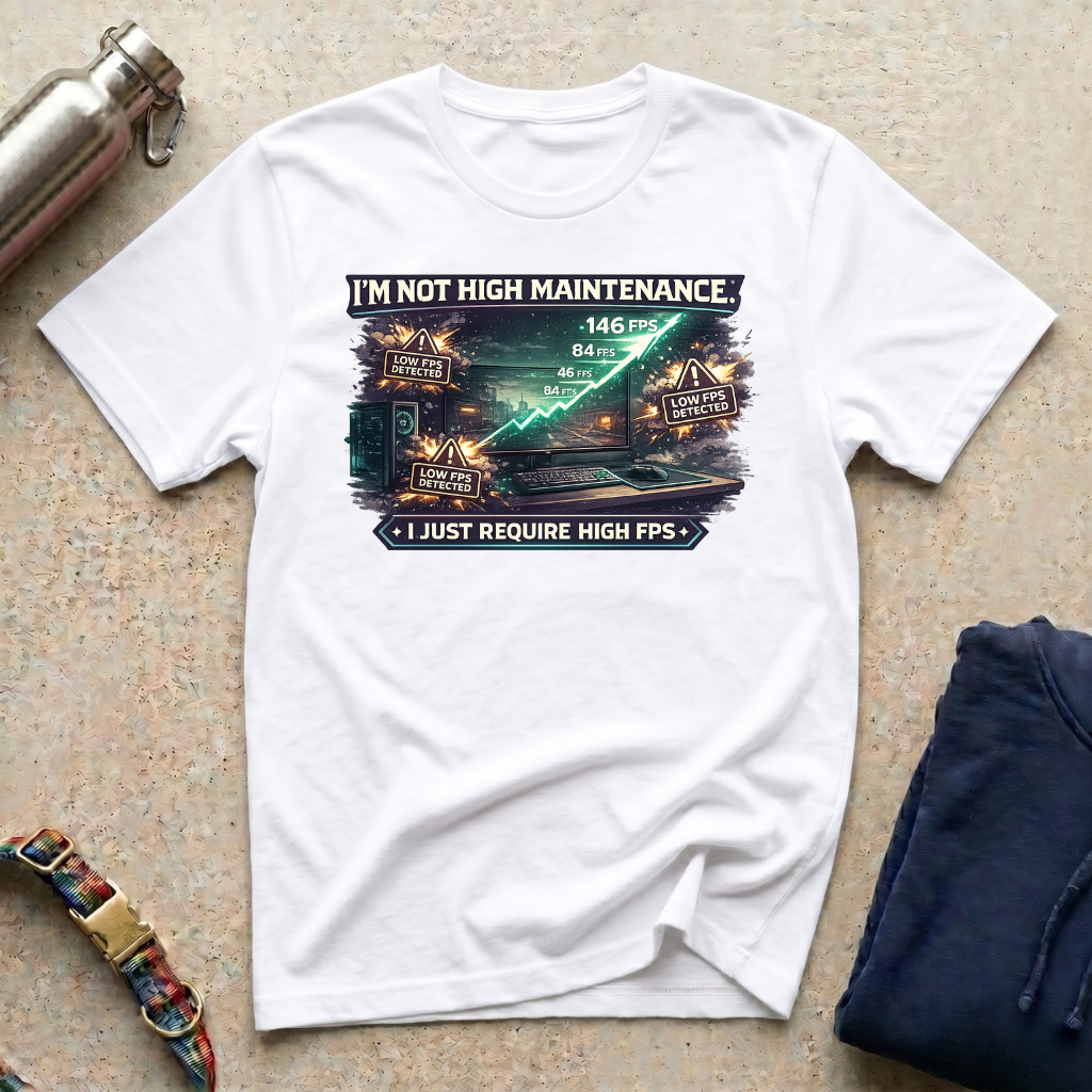 I'm Not High Maintenance T-Shirt