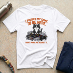 I Paused my Game to be Here T-Shirt